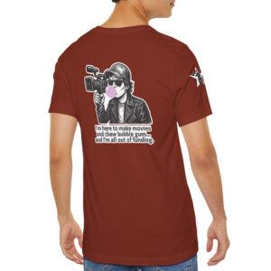 Make Movies and Chew Bubble Gum – T-Shirt